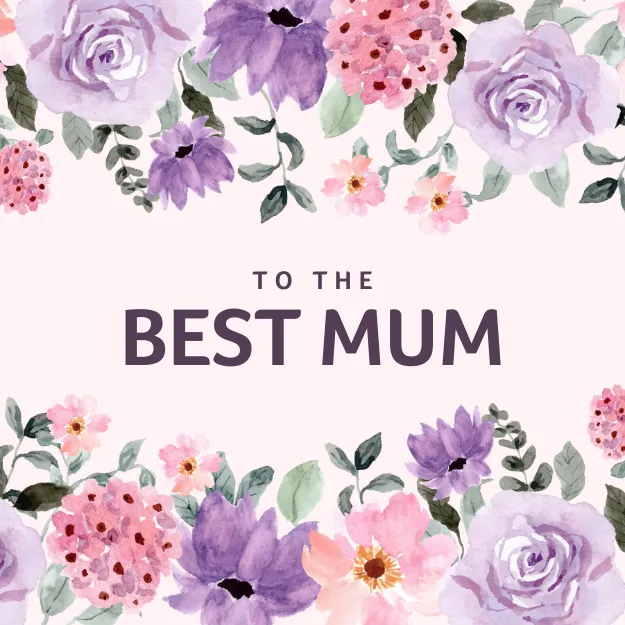 An eCard with a message that says 'To the best Mum'. The message is surrounded by painted flowers.
