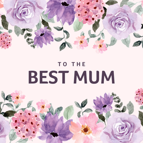 An eCard with a message that says 'To the best Mum'. The message is surrounded by painted flowers.