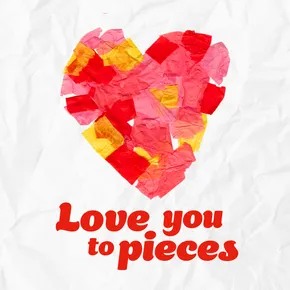 Heart made from pieces of paper and love you to pieces text